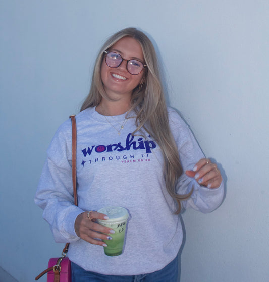 Worship thru it sweatshirt