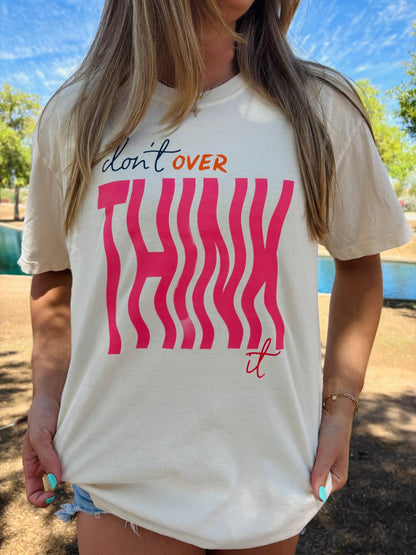 WHOLESALE dont over think it tee